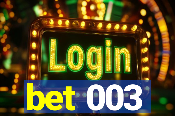bet 003